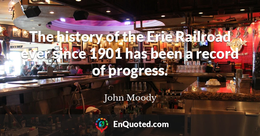 The history of the Erie Railroad ever since 1901 has been a record of progress.