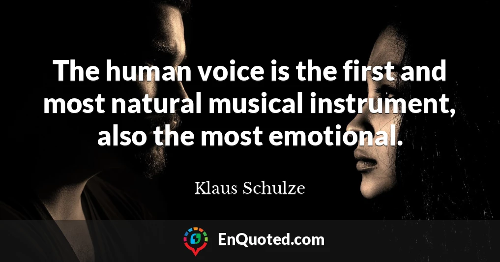 The human voice is the first and most natural musical instrument, also the most emotional.