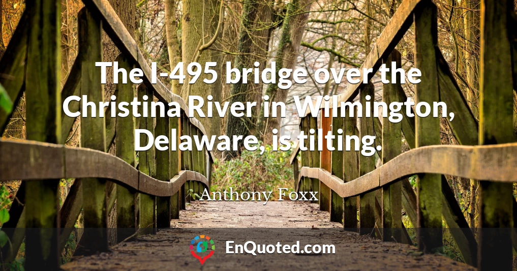 The I-495 bridge over the Christina River in Wilmington, Delaware, is tilting.