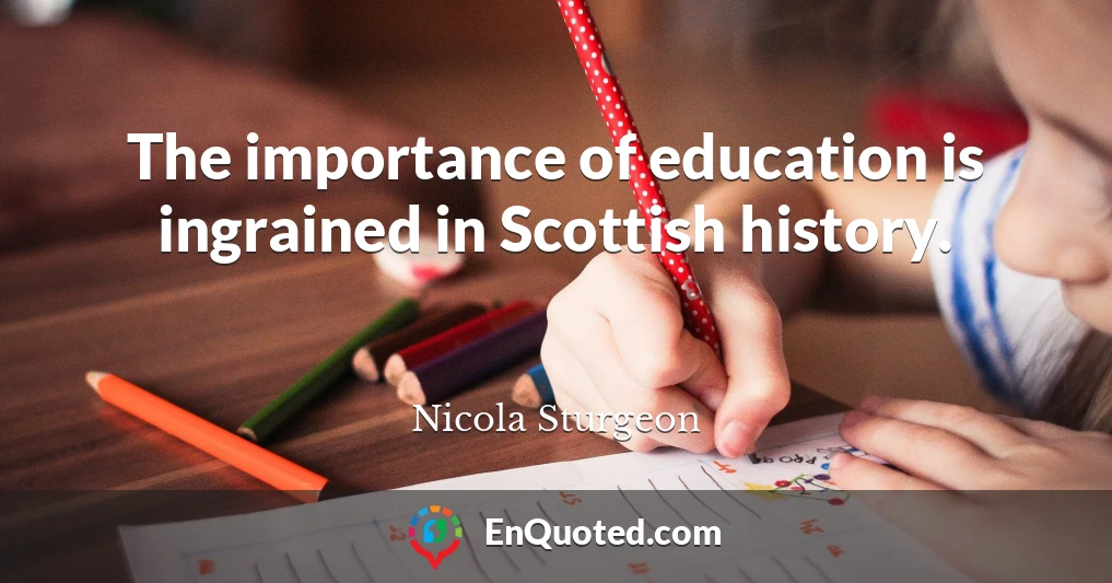 The importance of education is ingrained in Scottish history.