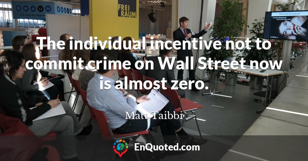 The individual incentive not to commit crime on Wall Street now is almost zero.