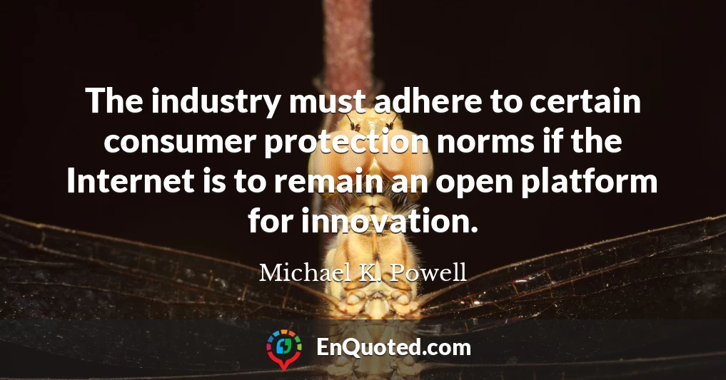 The industry must adhere to certain consumer protection norms if the Internet is to remain an open platform for innovation.