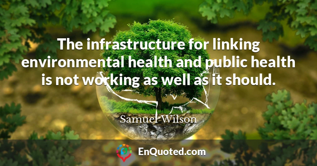 The infrastructure for linking environmental health and public health is not working as well as it should.