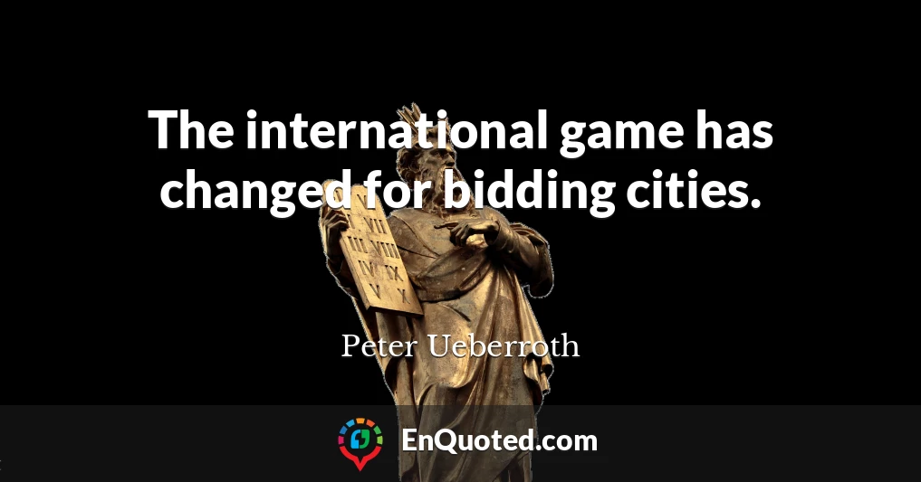 The international game has changed for bidding cities.