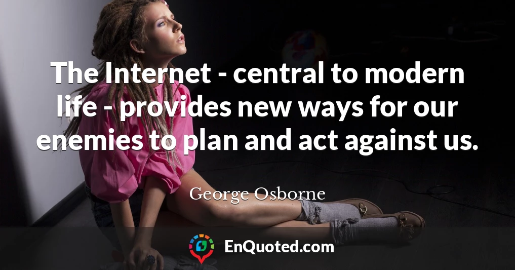 The Internet - central to modern life - provides new ways for our enemies to plan and act against us.