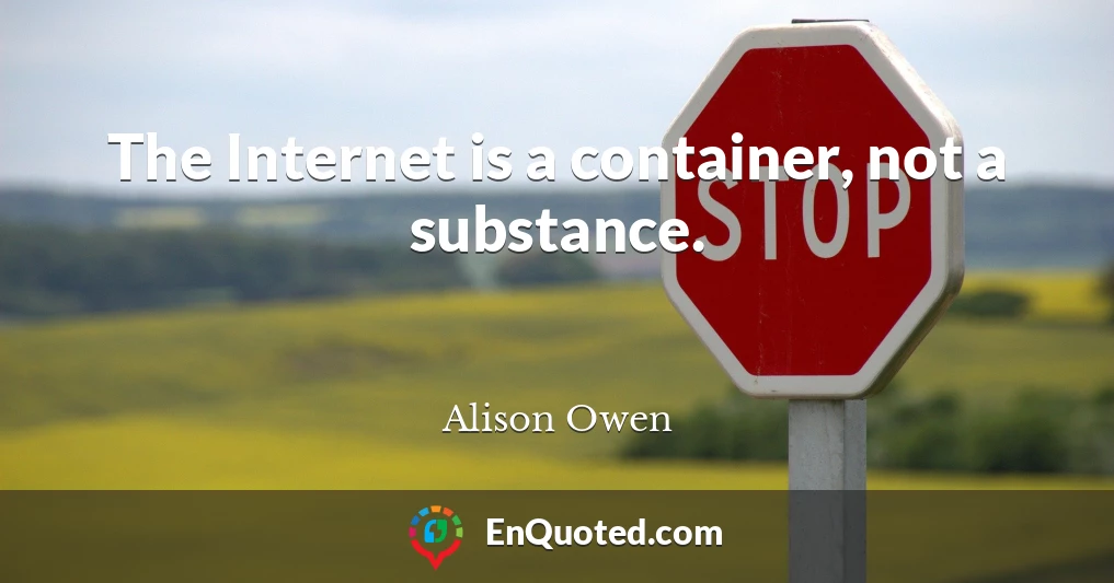 The Internet is a container, not a substance.