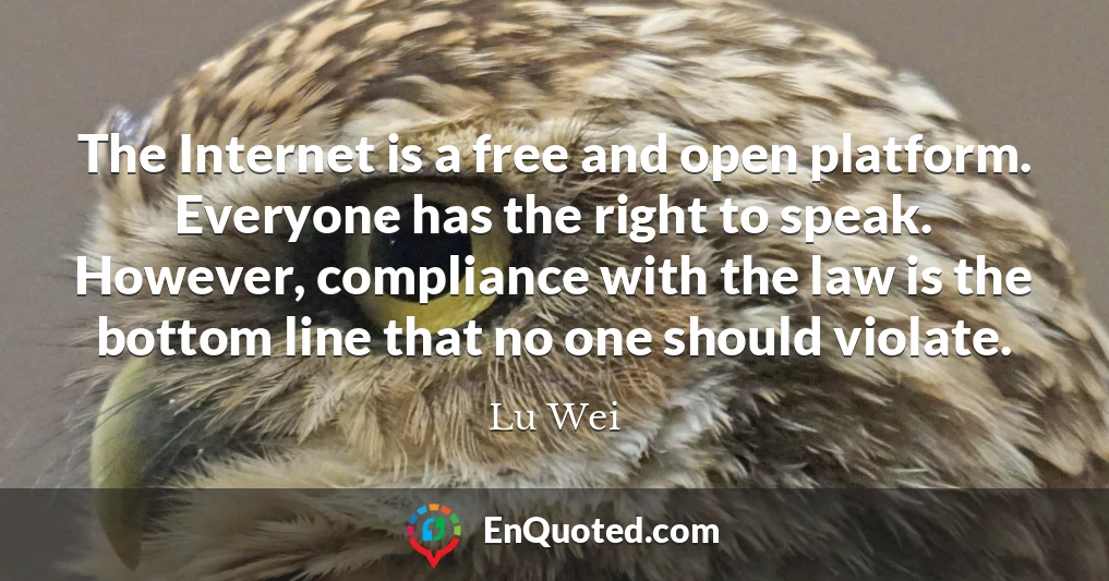 The Internet is a free and open platform. Everyone has the right to speak. However, compliance with the law is the bottom line that no one should violate.