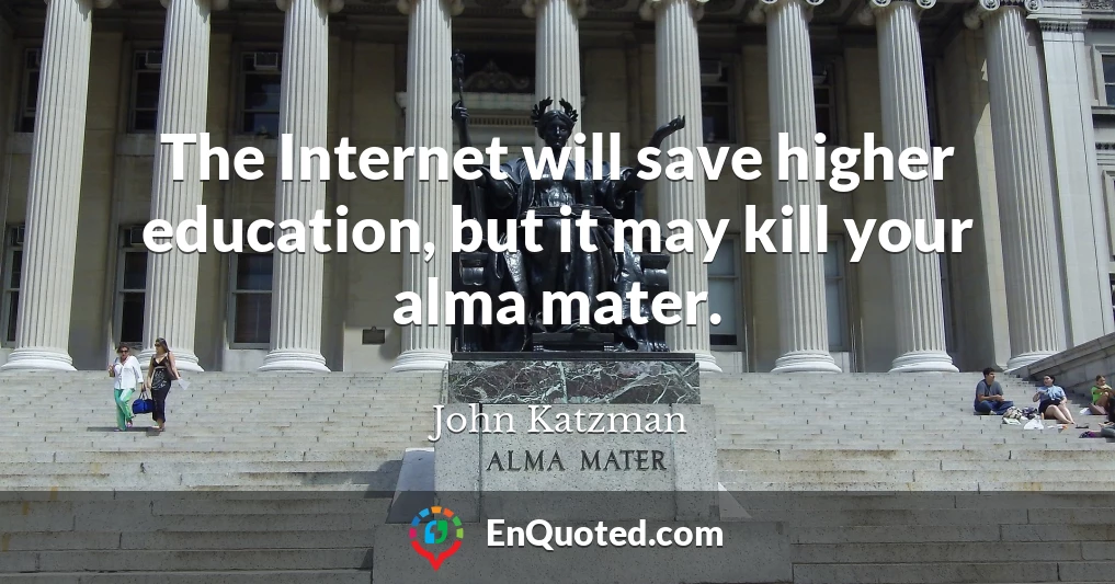 The Internet will save higher education, but it may kill your alma mater.