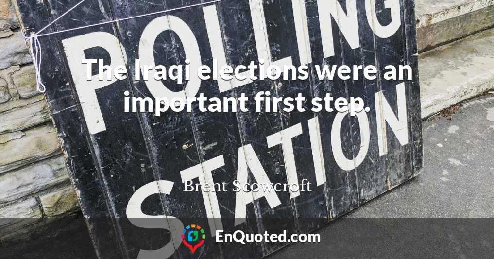 The Iraqi elections were an important first step.