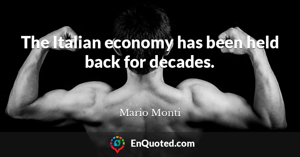 The Italian economy has been held back for decades.