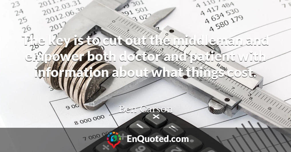 The key is to cut out the middleman and empower both doctor and patient with information about what things cost.