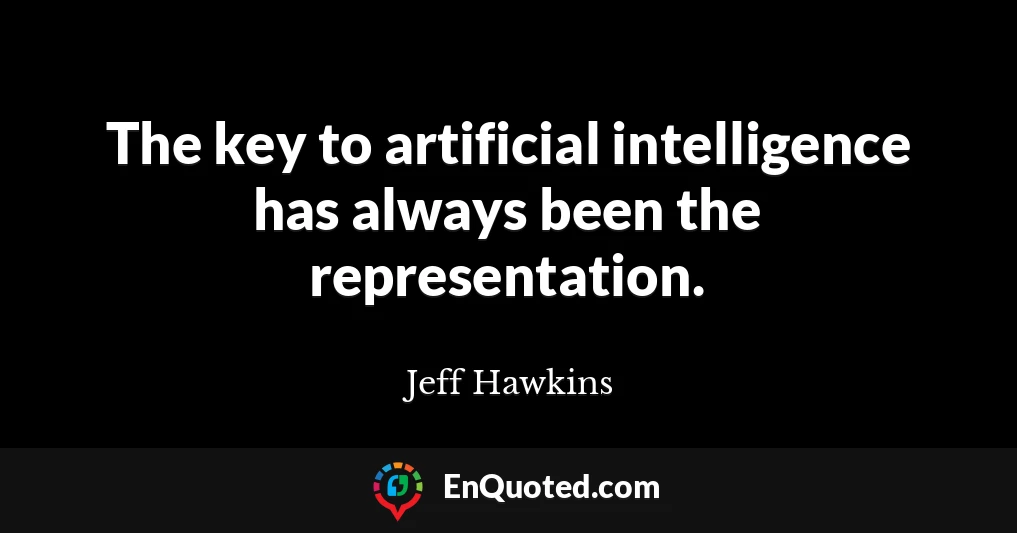 The key to artificial intelligence has always been the representation.