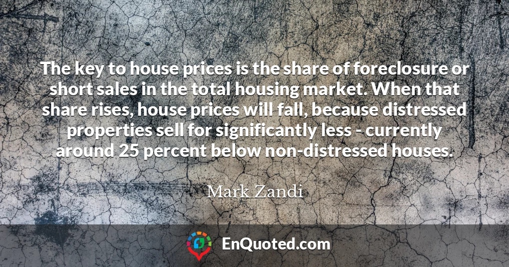 The key to house prices is the share of foreclosure or short sales in the total housing market. When that share rises, house prices will fall, because distressed properties sell for significantly less - currently around 25 percent below non-distressed houses.