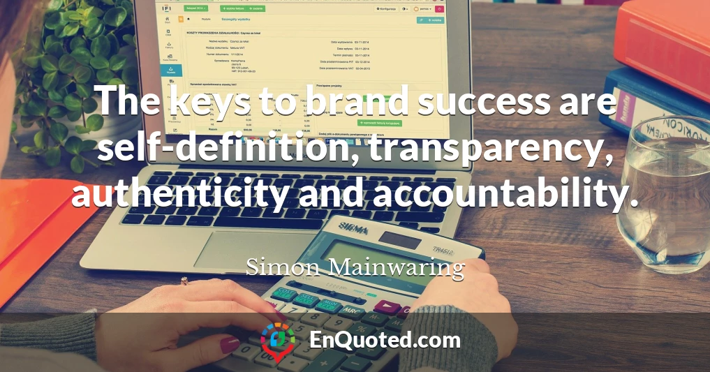 The keys to brand success are self-definition, transparency, authenticity and accountability.