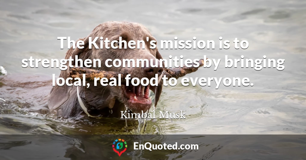 The Kitchen's mission is to strengthen communities by bringing local, real food to everyone.