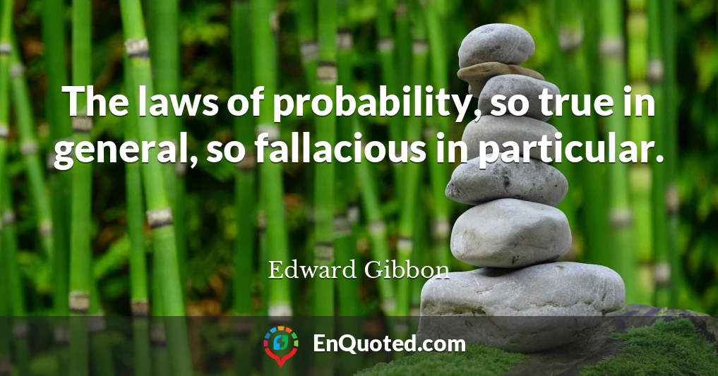 The laws of probability, so true in general, so fallacious in particular.