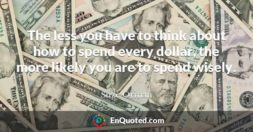 The less you have to think about how to spend every dollar, the more likely you are to spend wisely.