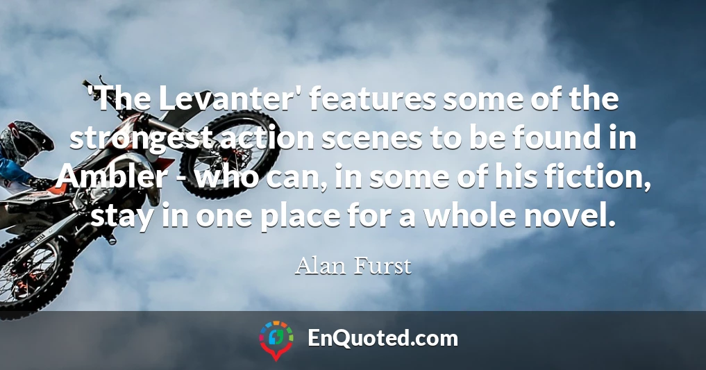 'The Levanter' features some of the strongest action scenes to be found in Ambler - who can, in some of his fiction, stay in one place for a whole novel.