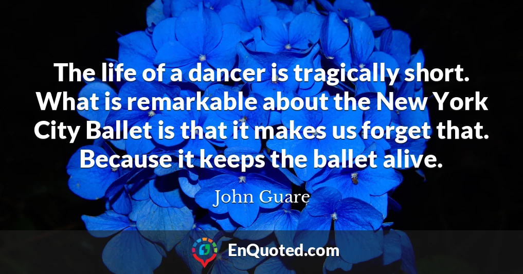 The life of a dancer is tragically short. What is remarkable about the New York City Ballet is that it makes us forget that. Because it keeps the ballet alive.