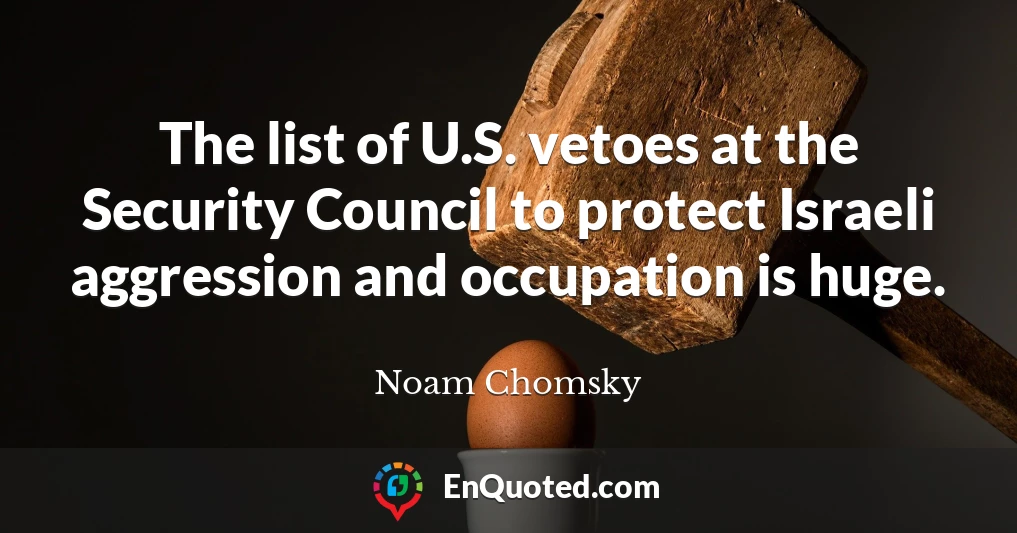The list of U.S. vetoes at the Security Council to protect Israeli aggression and occupation is huge.