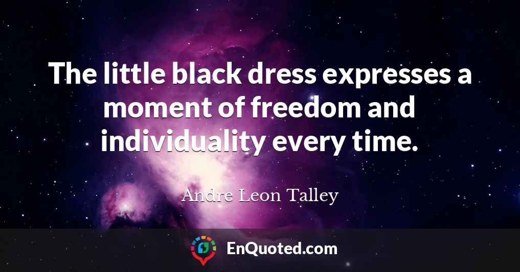 The little black dress expresses a moment of freedom and individuality every time.