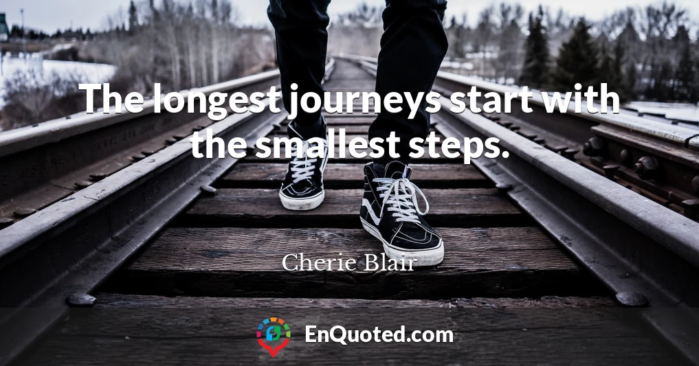 The longest journeys start with the smallest steps.
