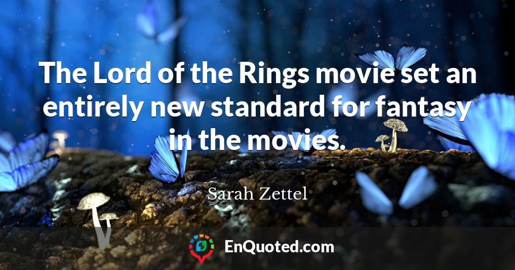 The Lord of the Rings movie set an entirely new standard for fantasy in the movies.