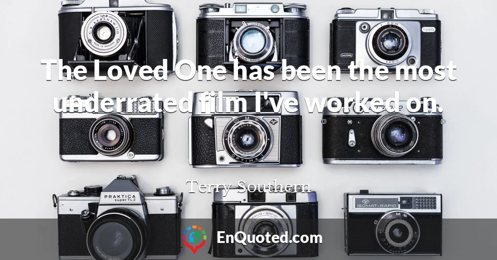 The Loved One has been the most underrated film I've worked on.