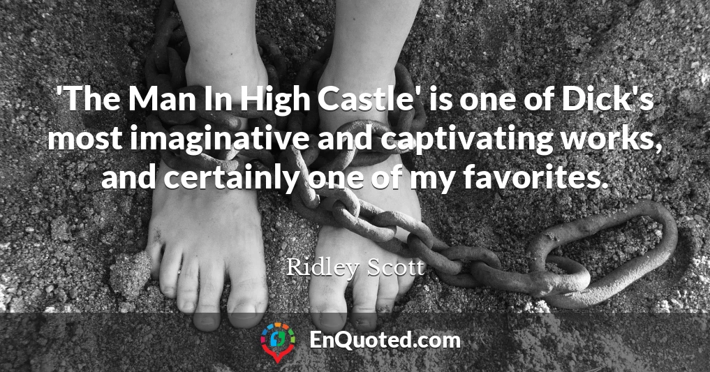 'The Man In High Castle' is one of Dick's most imaginative and captivating works, and certainly one of my favorites.