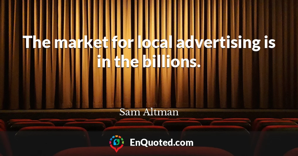 The market for local advertising is in the billions.