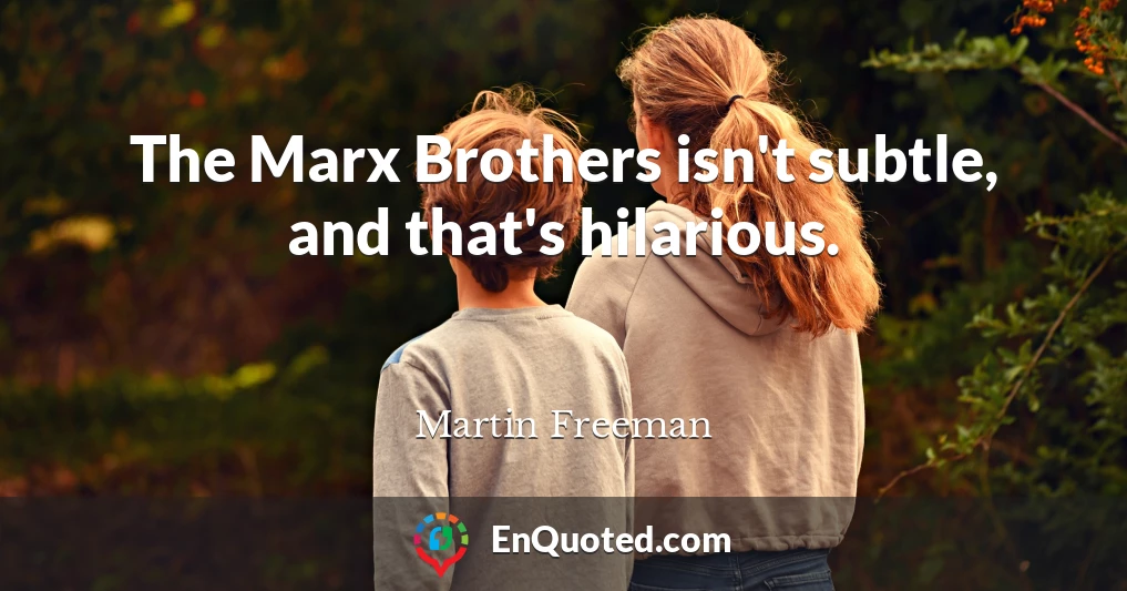 The Marx Brothers isn't subtle, and that's hilarious.