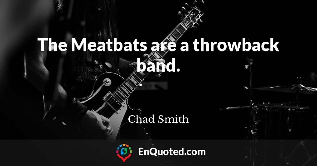 The Meatbats are a throwback band.