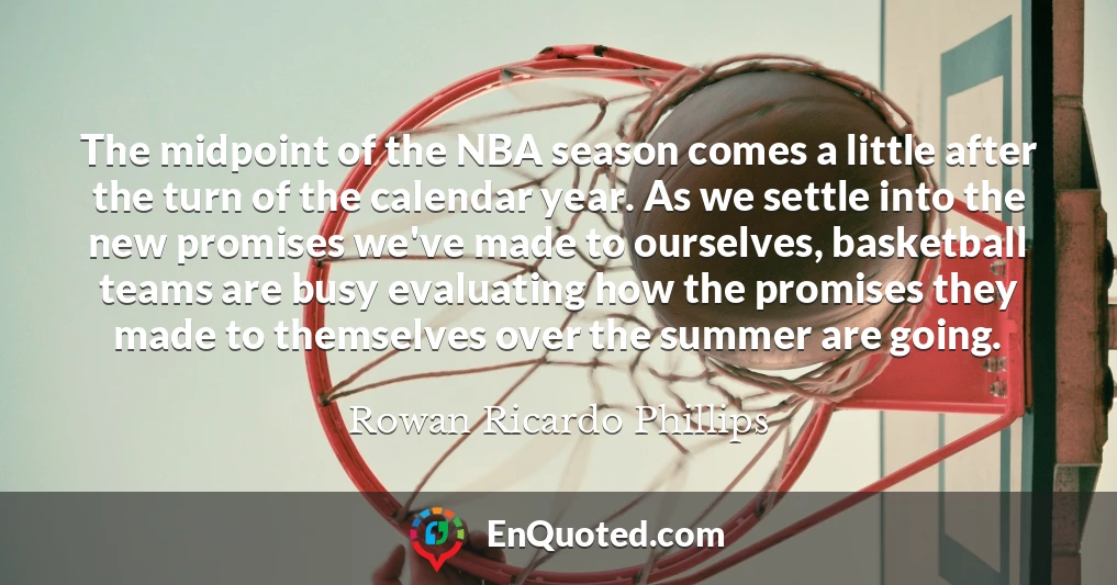 The midpoint of the NBA season comes a little after the turn of the calendar year. As we settle into the new promises we've made to ourselves, basketball teams are busy evaluating how the promises they made to themselves over the summer are going.