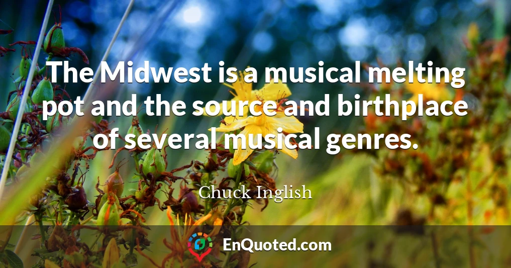 The Midwest is a musical melting pot and the source and birthplace of several musical genres.