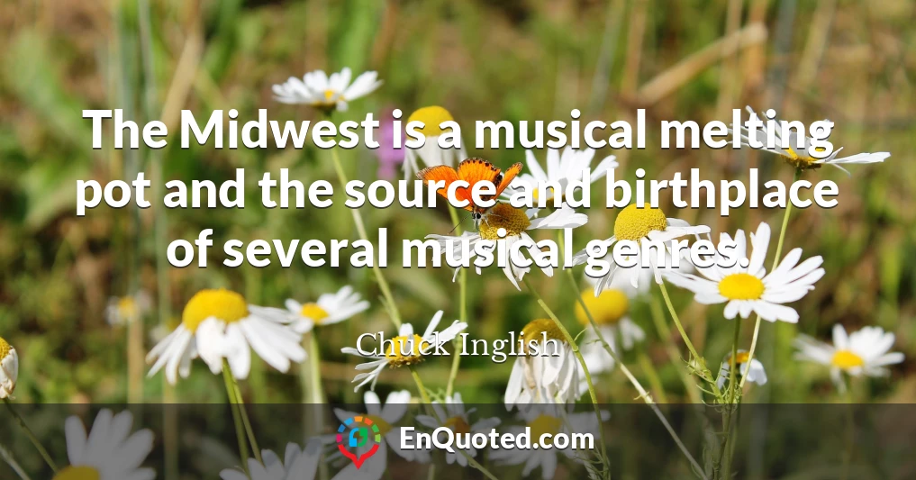 The Midwest is a musical melting pot and the source and birthplace of several musical genres.