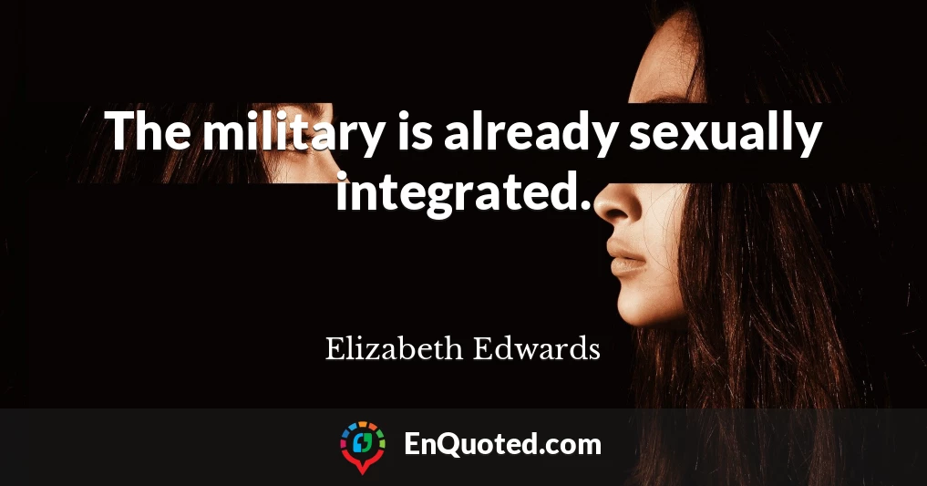 The military is already sexually integrated.