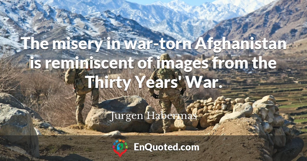 The misery in war-torn Afghanistan is reminiscent of images from the Thirty Years' War.
