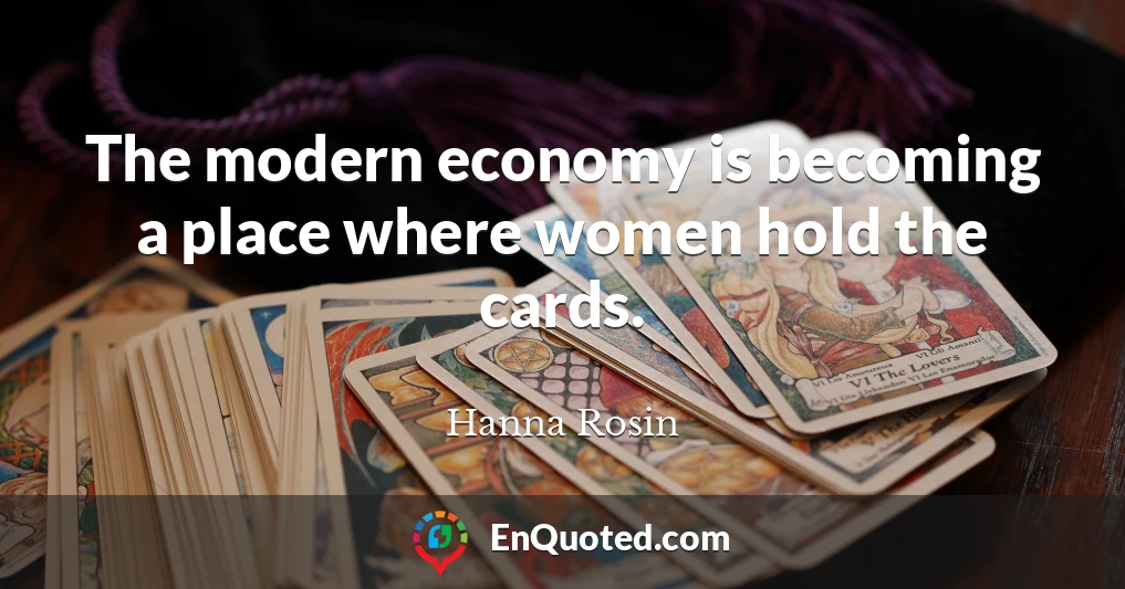 The modern economy is becoming a place where women hold the cards.