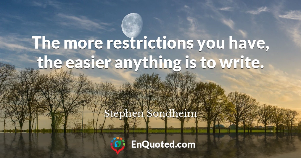 The more restrictions you have, the easier anything is to write.