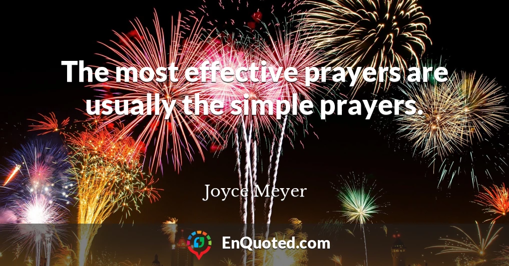 The most effective prayers are usually the simple prayers.