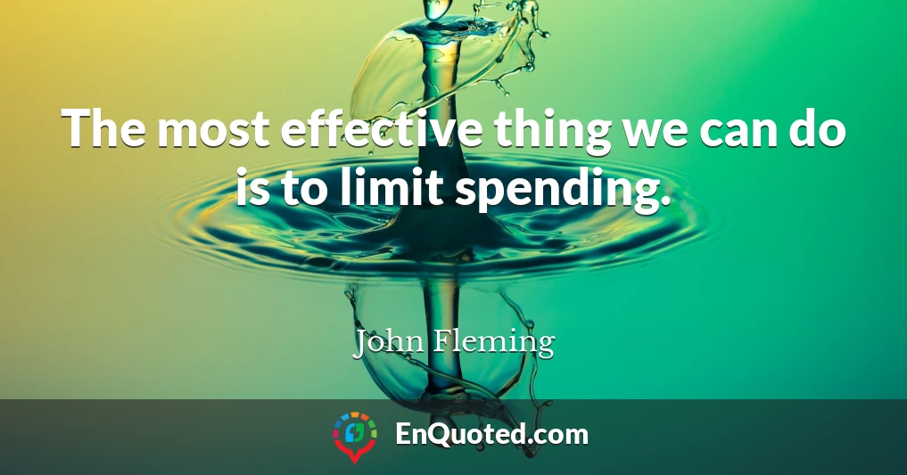The most effective thing we can do is to limit spending.