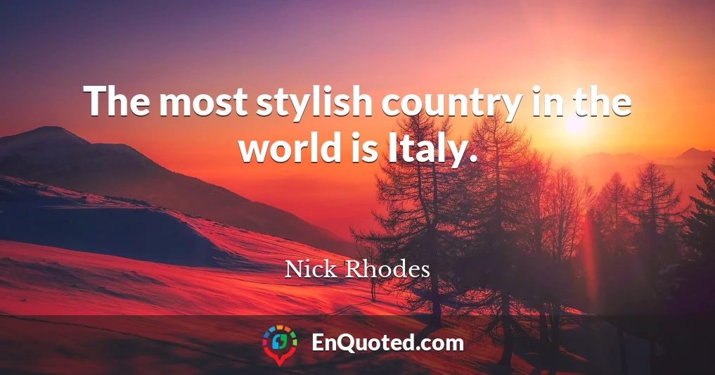 The most stylish country in the world is Italy.