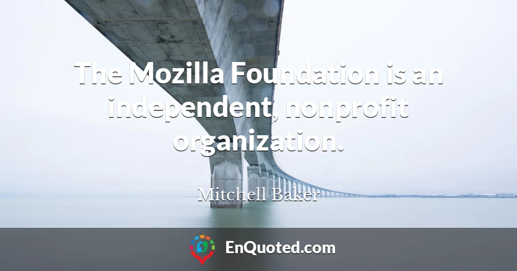 The Mozilla Foundation is an independent, nonprofit organization.