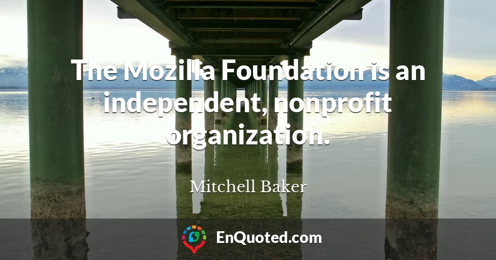 The Mozilla Foundation is an independent, nonprofit organization.