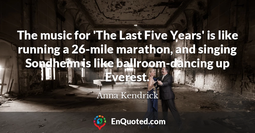 The music for 'The Last Five Years' is like running a 26-mile marathon, and singing Sondheim is like ballroom-dancing up Everest.
