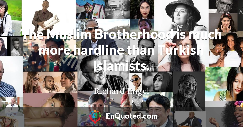 The Muslim Brotherhood is much more hardline than Turkish Islamists.