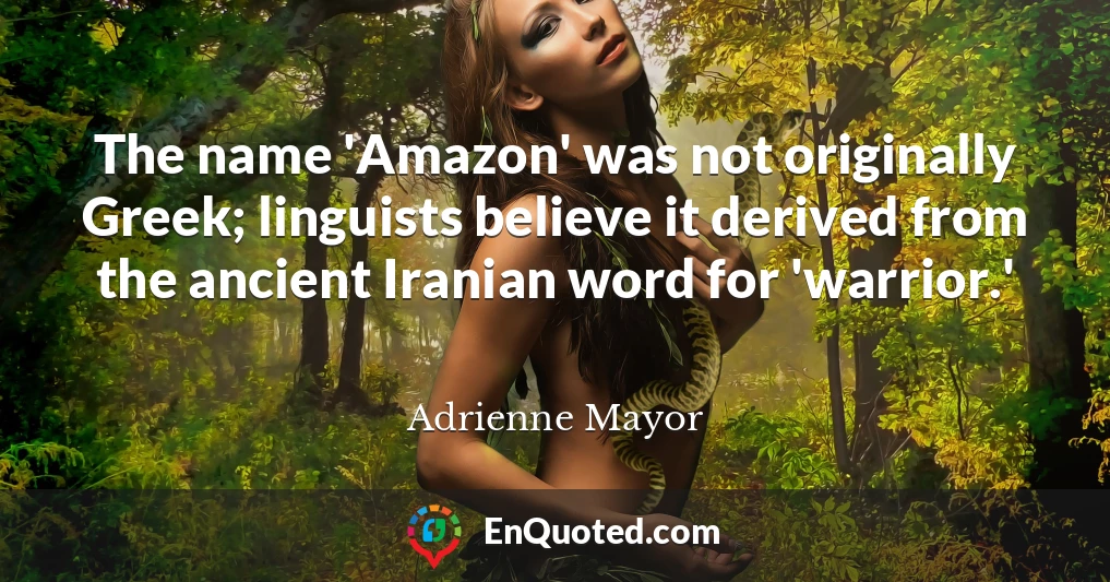 The name 'Amazon' was not originally Greek; linguists believe it derived from the ancient Iranian word for 'warrior.'