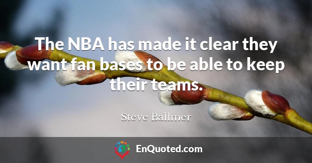 The NBA has made it clear they want fan bases to be able to keep their teams.