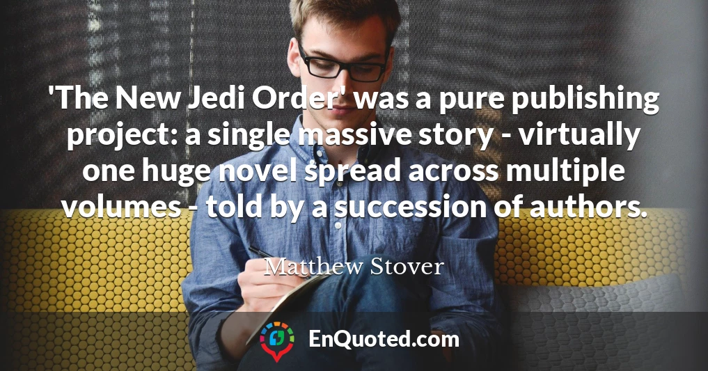 'The New Jedi Order' was a pure publishing project: a single massive story - virtually one huge novel spread across multiple volumes - told by a succession of authors.