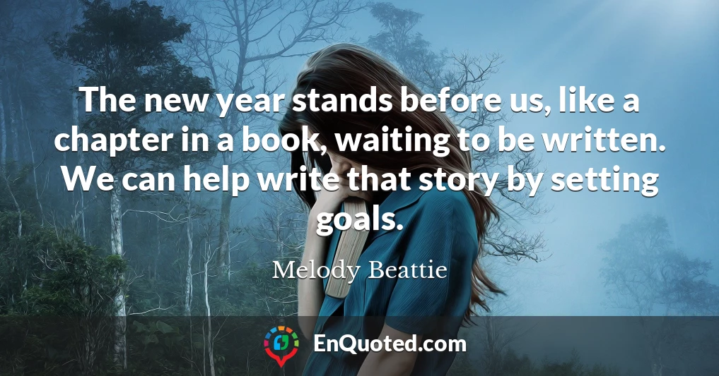 The new year stands before us, like a chapter in a book, waiting to be written. We can help write that story by setting goals.